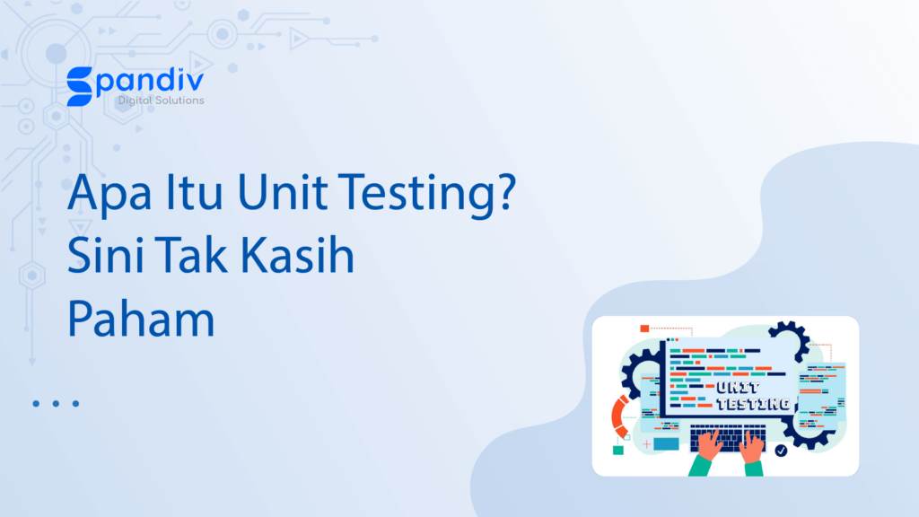 Aра Itu Unit Testing Sini Tak Kasih Paham