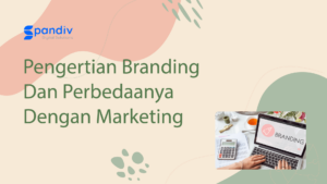 Pengertian Branding Dan Perbedaanya Dengan Marketing