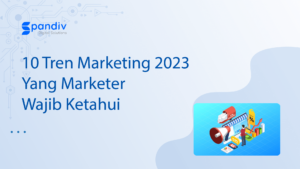 10 Tren Marketing 2023 Yang Mаrkеtеr Wajib Ketahui