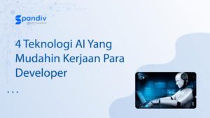 4 Teknologi AI Yang Mudahin Kerjaan Para Developer
