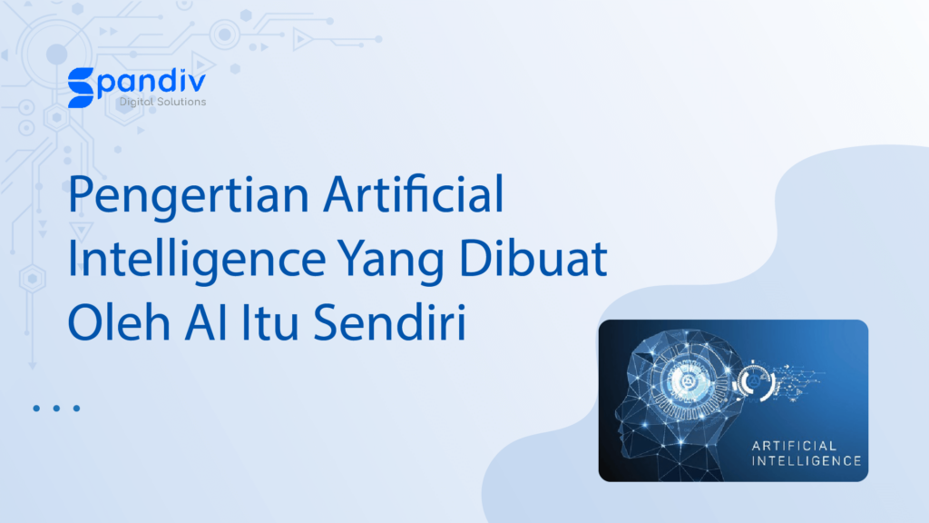Pengertian Artificial Intelligence Yang Dibuat Oleh AI Itu Sendiri