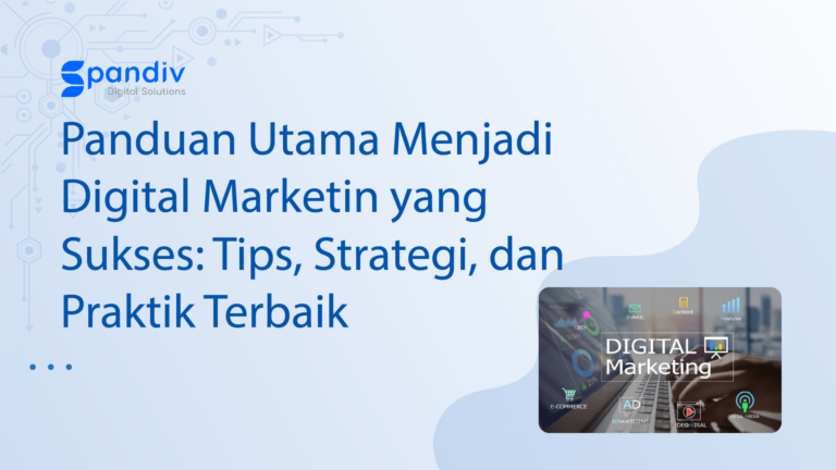 Panduan Utama Menjadi Digital Marketin yang Sukses: Tips, Strategi, dan Praktik Terbaik