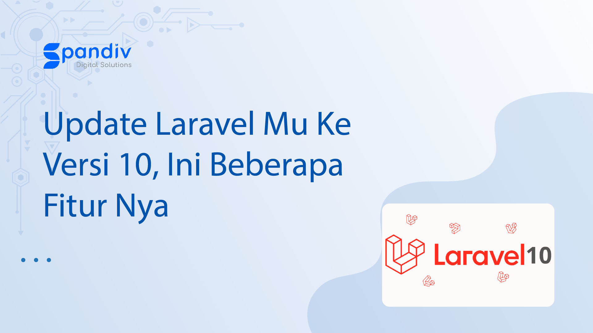 Update Laravel Mu Ke Versi 10, Ini Beberapa Fitur Nya - Spandiv