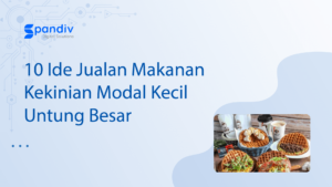 10 Ide Jualan Makanan Kekinian Modal Kecil Untung Besar
