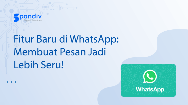 Fitur Baru di WhatsApp Membuat Pesan Jadi Lebih Seru
