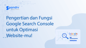 Pengertian dan Fungsi Google Search Console untuk Optimasi Website mu