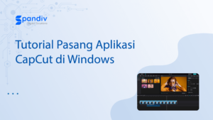 Tutorial Pasang Aplikasi CapCut di Windows