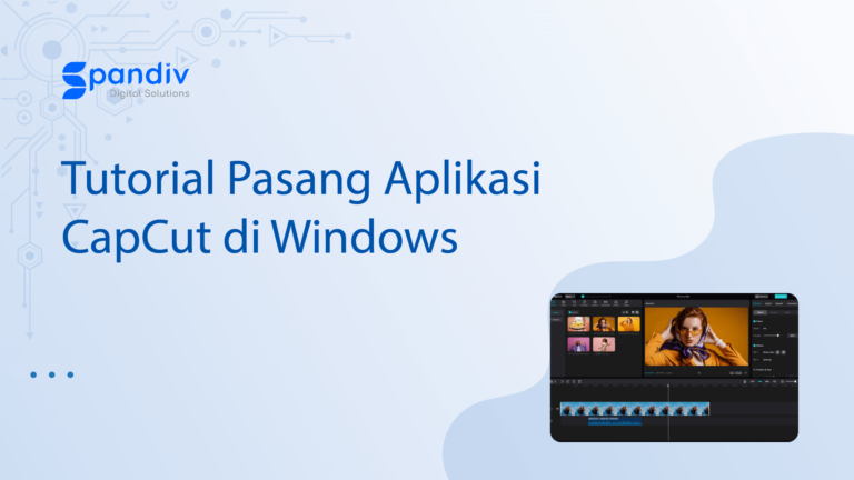 Tutorial Pasang Aplikasi CapCut di Windows