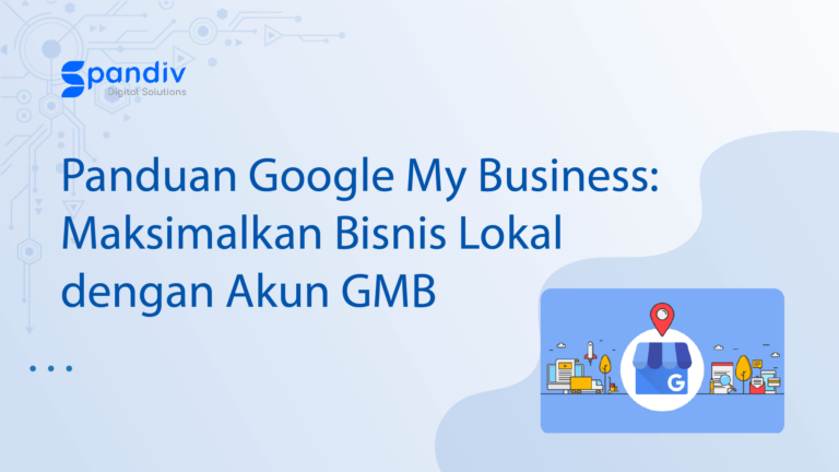 Panduan Google My Business: Maksimalkan Bisnis Lokal dengan Akun GMB