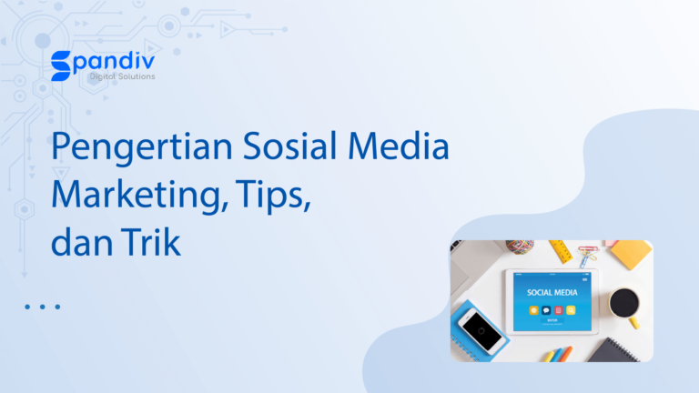 Pengertian Sosial Media Marketing, Tips, dan Trik