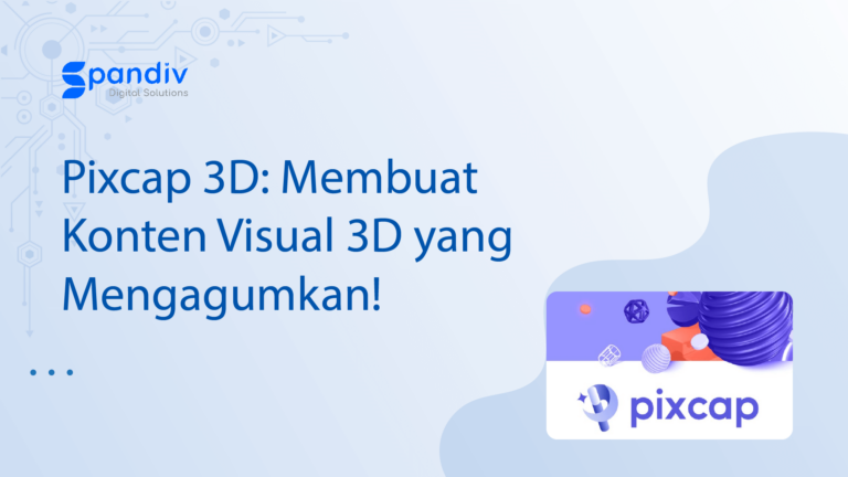 Pixcap 3D: Membuat Konten Visual 3D yang Mengagumkan!