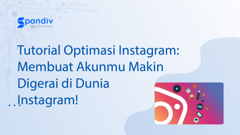Tutorial Optimasi Instagram: Membuat Akunmu Makin Digerai di Dunia Instagram!