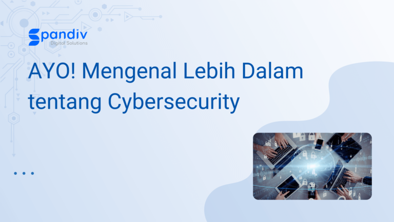 AYO! Mengenal Lebih Dalam tentang Cybersecurity