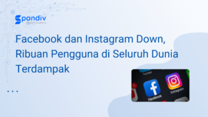Facebook dan Instagram Down Ribuan Pengguna di Seluruh Dunia Terdampak