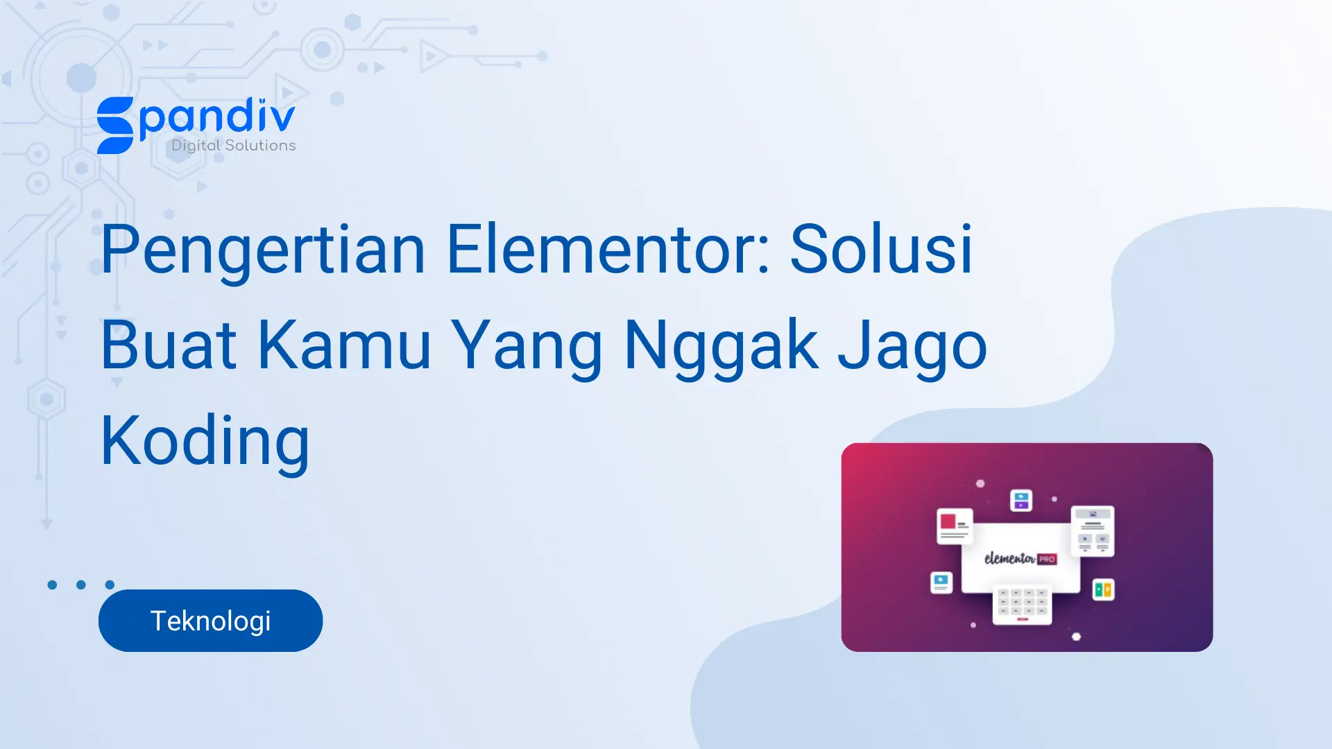 Pengertian Elementor Solusi Buat Kamu Yang Nggak Jago Koding