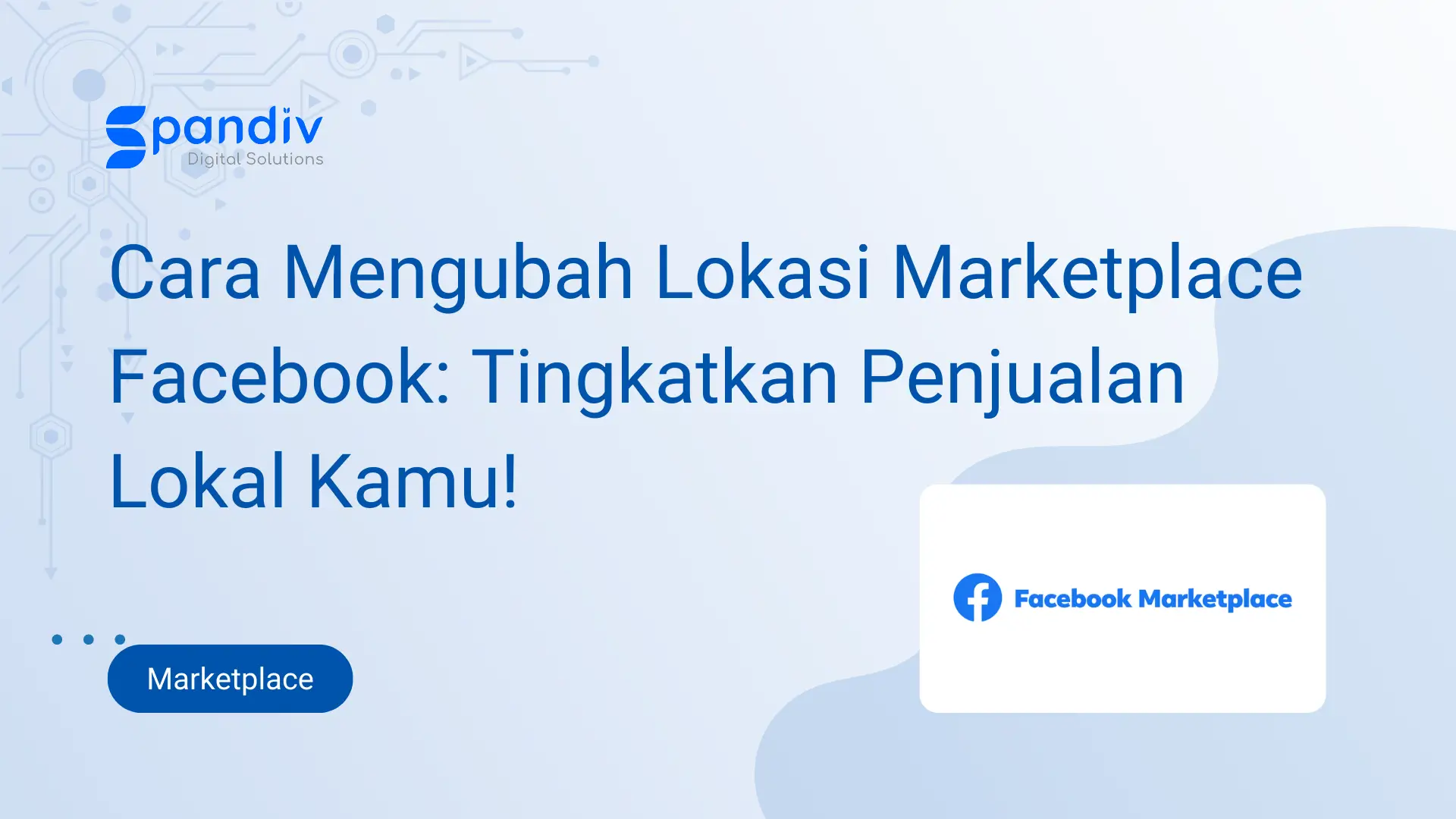 Cara Mengubah Lokasi Marketplace Facebook Tingkatkan Penjualan Lokal Kamu